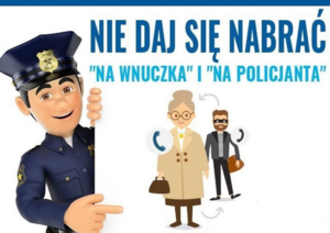 Na plakacie napis o treści: nie daj się nabrać na wnuczka i na policjanta. Z boku plakatu grafika przedstawiająca umundurowanego policjanta.