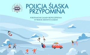 Plakat informacyjny z napisem Policja Śląska przypomina podstawowe zasady bezpieczeństwa w trakcie zimowych zabaw