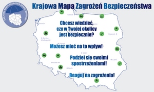 Na zdjęciu grafika przedstawiająca mapę Polski z naniesionymi napisami: Chcesz wiedzieć czy w Twojej okolicy jest bezpiecznie? Możesz mieć na to wpływ! Podziel się swoimi spostrzeżeniami! Reaguj na zagrożenia! Po lewej stronie logo oraz napis o treści Krajowa Mapa Zagrożeń Bezpieczeństwa.